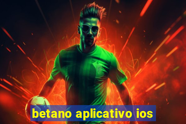 betano aplicativo ios